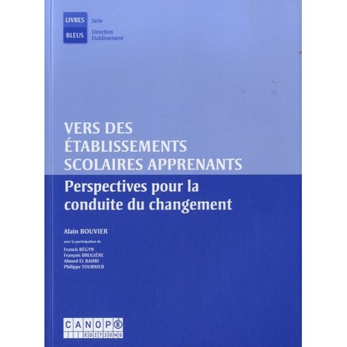 Vers Des Établissements Scolaires Apprenants - Perspectives Pour La Conduite Du Changement