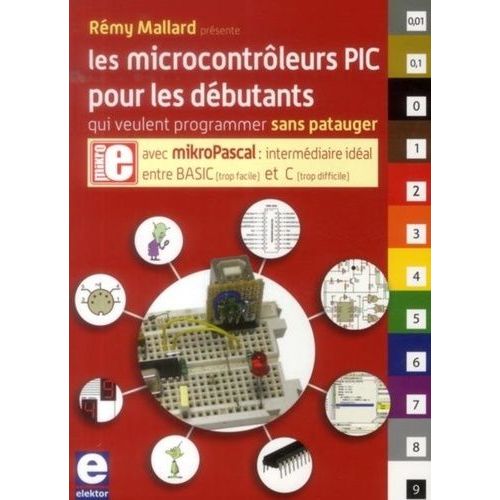 Les Microcontrôleurs Pic Pour Les Débutants Qui Veulent Programmer Sans Patauger