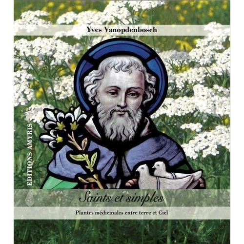 Saints Et Simples - Plantes Médicinales Entre Terre Et Ciel