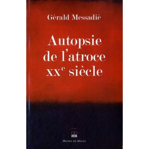 Autopsie De L'atroce Xxe Siècle