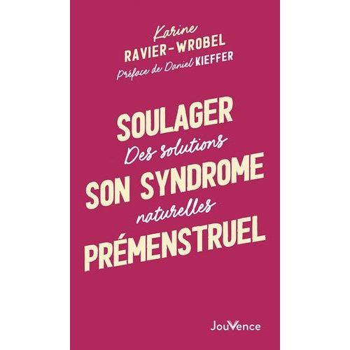 Soulager Son Syndrome Prémenstruel - Des Solutions Naturelles