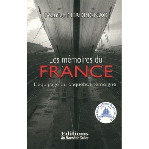 Les Mémoires Du France - L'équipage Du Paquebot Témoigne
