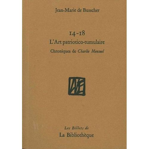 14-18 L'art Patriotico-Tumulaire - Chroniques De Charlie Mensuel