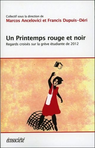 Un Printemps Rouge Et Noir - Regards Croisés Sur La Grève Étudiante De 2012