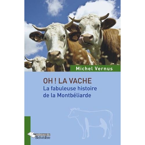 Oh La Vache ! - La Fabuleuse Histoire De La Montbéliarde