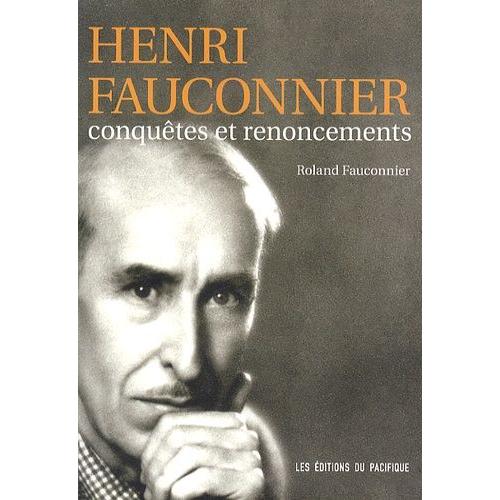 Henri Fauconnier - Conquêtes Et Renoncements