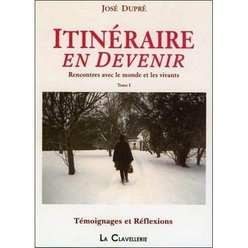Itinéraire En Devenir - Tome 1, Rencontres Avec Le Monde Et Les Vivants