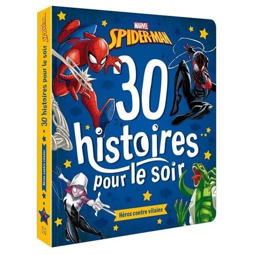 30 Histoires Pour Le Soir Marvel Spider-Man - Héros Contre Vilains