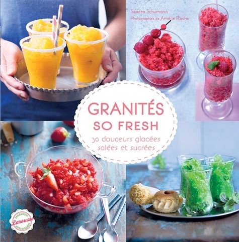 Granités So Fresh - 30 Douceurs Glacées, Salées Et Sucrées