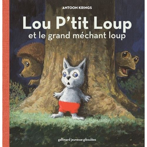 Lou P'tit Loup Tome 2 - Lou P'tit Loup Et Le Grand Méchant Loup