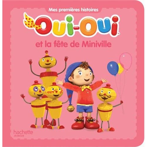 Oui-Oui - Oui-Oui Et La Fête De Miniville