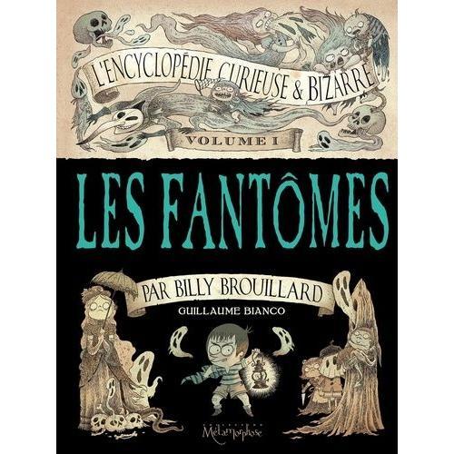 L'encyclopédie Curieuse Et Bizarre Par Billy Brouillard Tome 1 - Les Fantômes