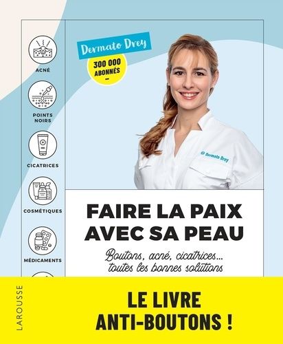 Faire La Paix Avec Avec Sa Peau - Boutons, Acné, Cicatrices - Toutes Les Bonnes Solutions