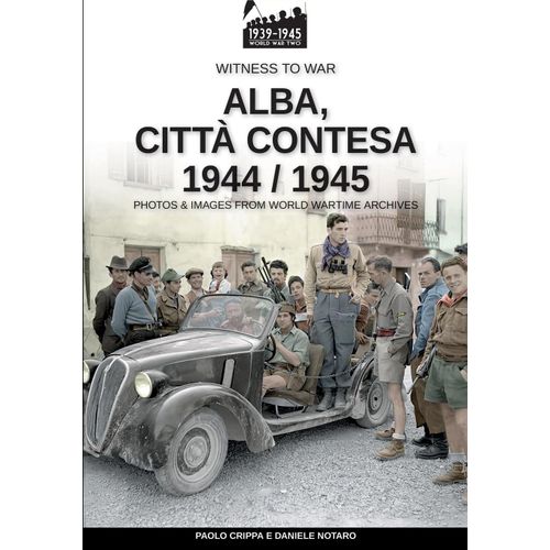Alba, Città Contesa 1944-1945