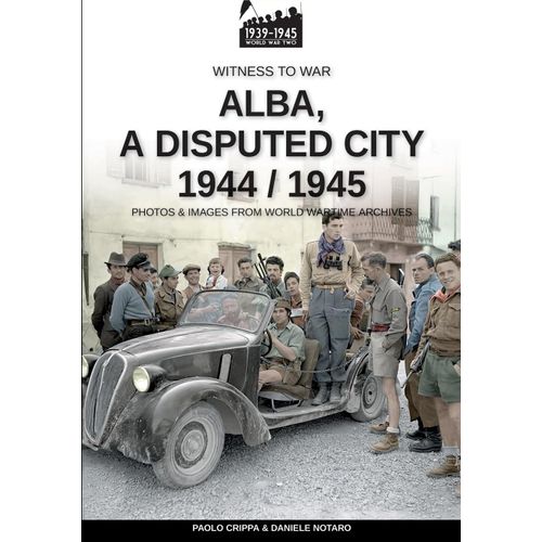 Alba, A Disputed City 1944-1945