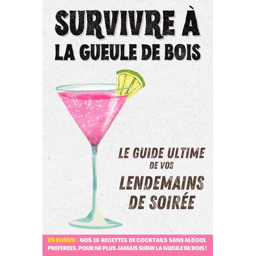 Survivre À La Gueule De Bois : Le Guide Ultime De Vos Lendemains De Soirée: 50 Astuces De Grands Mères Contre L'alcool | Cadeau Amusant, Drôle Et Humoristique