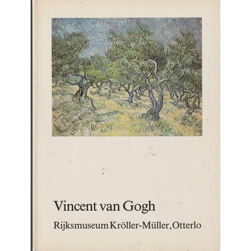 Vincent Van Gogh Catalogue De 278 Oeuvres Dans La Collection Du Rijksmuseum Kröller-Müller, Otterlo