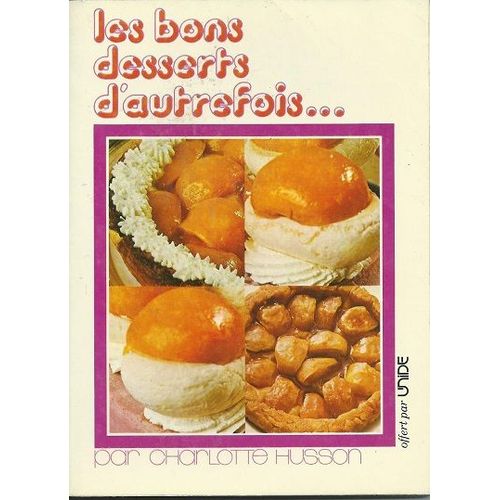 Les Bons Desserts D'autrefois De Charlotte Husson, Unide, 1975, 111 Pages.