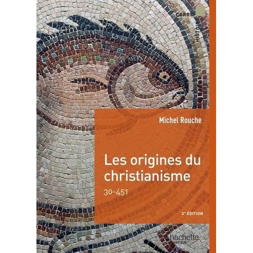 Les Origines Du Christianisme - 30-451