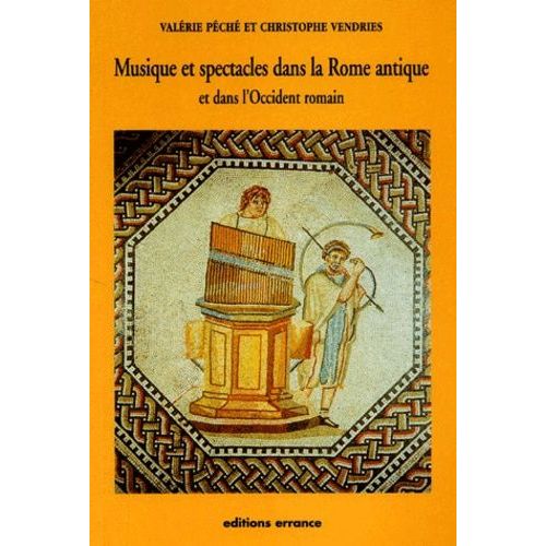 Musique Et Spectacles Dans La Rome Antique Et Dans L'occident Romain - Sous La République Et Le Haut-Empire