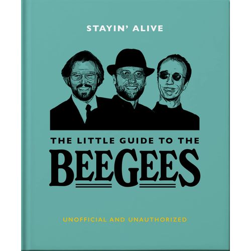 Stayin' Alive: The Little Guide To The Bee Gees