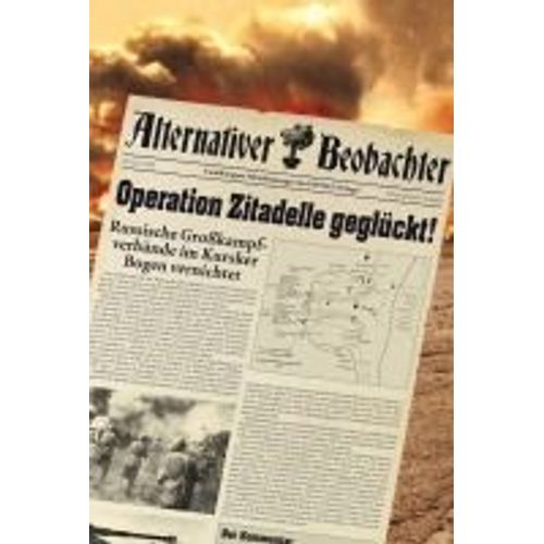 Alternativer Beobachter: Operation Zitadelle Geglückt!