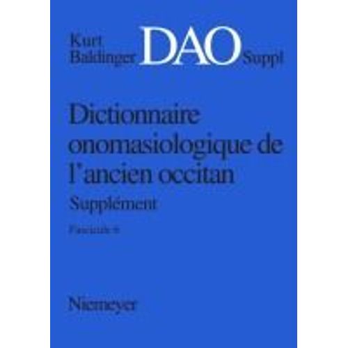 Kurt Baldinger: Dictionnaire Onomasiologique De L'ancien Occitan (Dao). Fascicule 6, Supplément