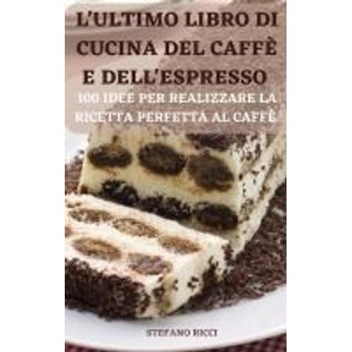 L'ultimo Libro Di  Cucina Del Caffè E  Dell'espresso