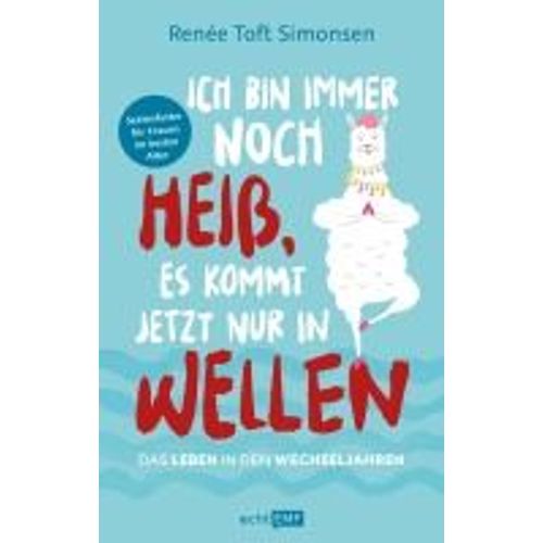 Ich Bin Immer Noch Heiß, Es Kommt Jetzt Nur In Wellen - Das Leben In Den Wechseljahren