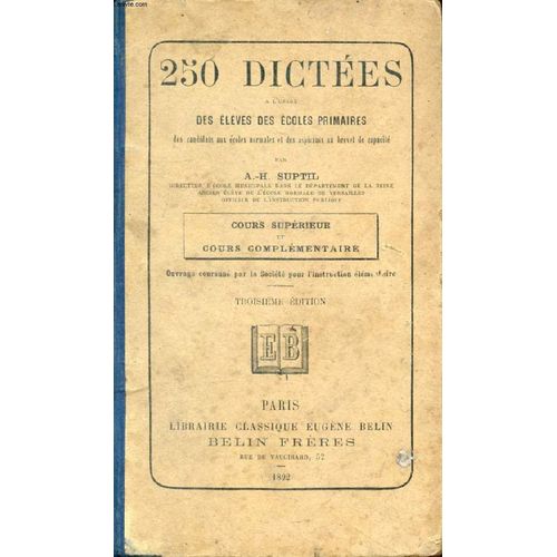 250 Dictees A L'usage Des Eleves Des Ecoles Primaires, Cours Superieur Et Cours Complementaire   de SUPTIL A.-H.  Format Reli 