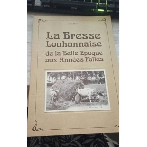 La Bresse Louhannaise De La Belle Époque Aux Années Folles - Petit