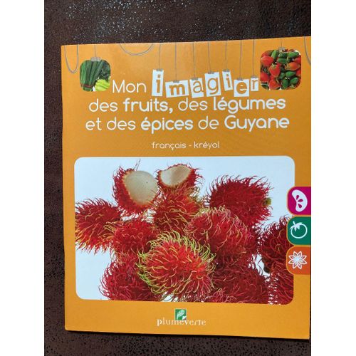 Mon Imagier Des Fruits, Des Légumes Et Des Épices De Guyane
