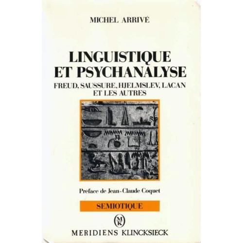 Linguistique Et Psychanalyse - Freud, Saussure, Hjelmslev, Lacan Et Les Autres