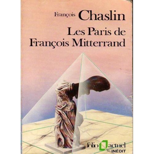 Les Paris De François Mitterrand - Histoire Des Grands Projets Architecturaux