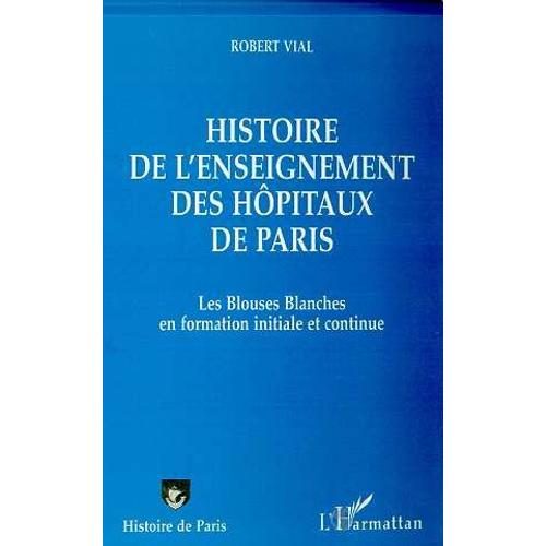 Histoire De L'ensei - Hopitaux - Gnement Des Hopitaux De