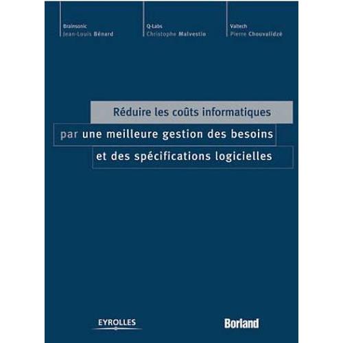 Réduire Les Coûts Informatiques Par Une Meilleure Gestion Des Besoins Et Des Spécifications Logicielles