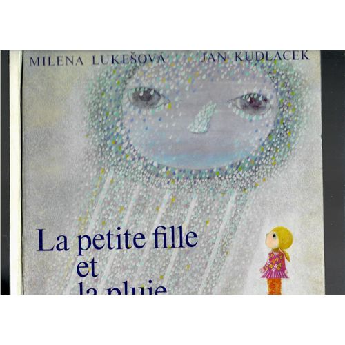 La Petite Fille Et La Pluie Milena Lukesova Et Jan Kudlacek