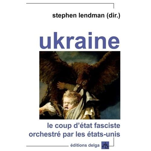 Ukraine - Le Coup D'etat Fasciste Orchestré Par Les Etats-Unis