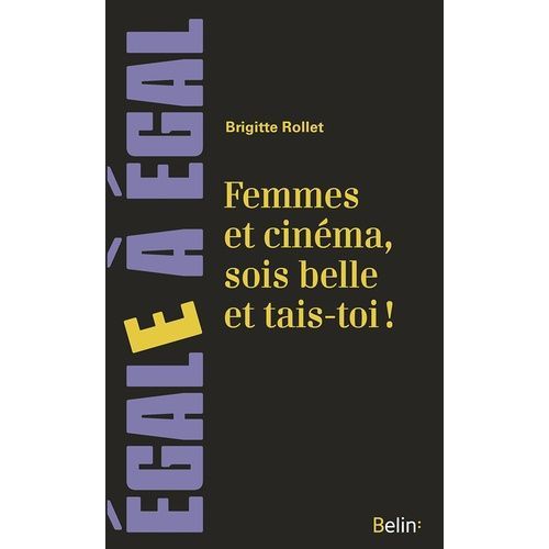 Femmes Et Cinéma, Sois Belle Et Tais-Toi !