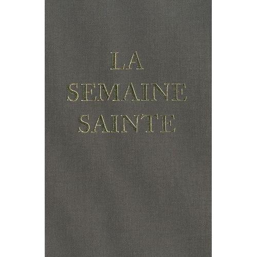 La Semaine Sainte - Selon Les Rubriques De 1962 (Forme Extraordinaire Du Rite Romain)