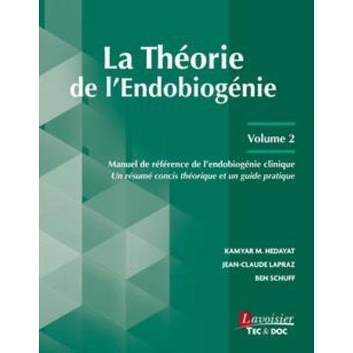 La Théorie De L'endobiogénie - Volume 2, Manuel De Référence De L'endobiogénie Clinique - Un Résumé Concis Théorique Et Un Guide Pratique