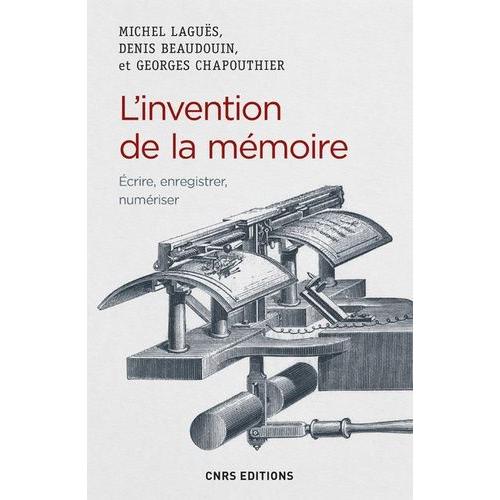 L'invention De La Mémoire - Ecrire, Enregistrer, Numériser