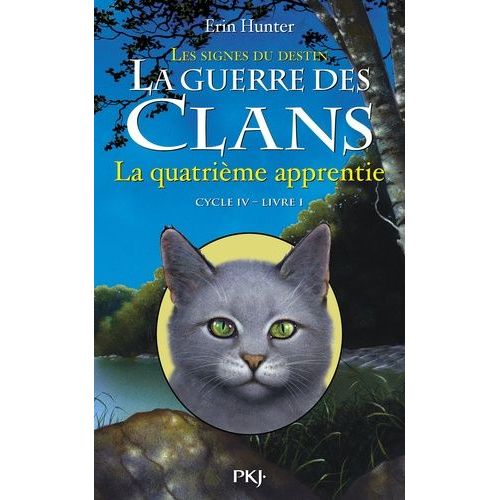 La Guerre Des Clans : Les Signes Du Destin (Cycle Iv) - Tome 1 - La Quatrième Apprentie