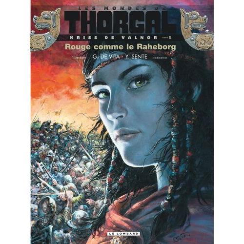 Les Mondes De Thorgal : Kriss De Valnor Tome 5 - Rouge Comme Le Raheborg