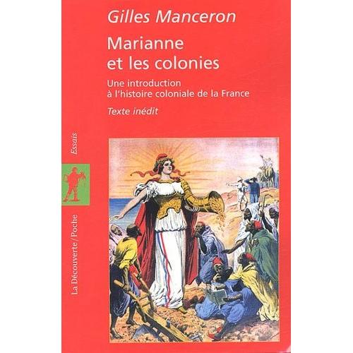 Marianne Et Les Colonies - Une Introduction À L'histoire Coloniale De La France