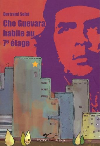 Che Guevara Habite Au 7e Étage