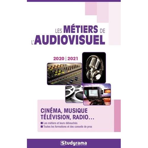 Les Métiers De L'audiovisuel - Cinéma, Musique, Télévision, Radio