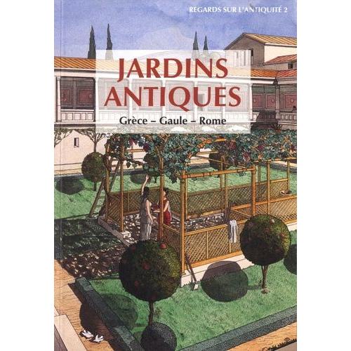 Jardins Antiques - Grèce, Gaule, Rome