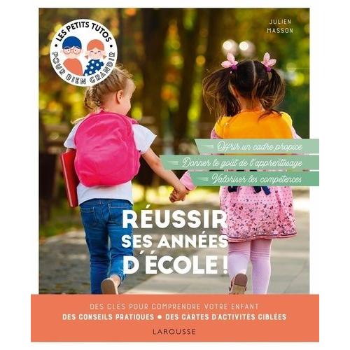 Réussir Ses Années D'école ! - Des Clés Pour Comprendre Votre Enfant