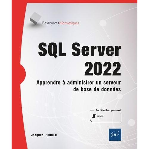 Sql Server 2022 - Apprendre À Administrer Un Serveur De Base De Données